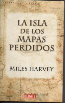 La Isla De Los Mapas Perdidos - Miles Harvey, Fabian Chueca