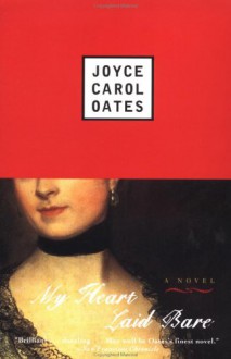 My Heart Laid Bare - Joyce Carol Oates