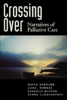 Crossing Over: Narratives of Palliative Care - David Barnard