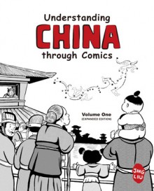 Understanding China through Comics, Volume 1 (Expanded Edition) - Jing Liu