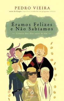 Éramos Felizes e Não Sabíamos - Pedro Vieira