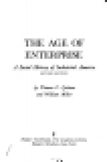 The Age of Enterprise: A Social History of Industrial America (Academy Library) - Thomas Childs Cochran, William Miller