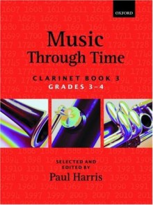 Music Through Time Clarinet Book 3 - Paul Harris