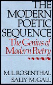 Modern Poetic Sequence: The Genius of Modern Poetry - Macha L. Rosenthal