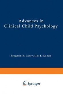 Advances in Clinical Child Psychology - Benjamin B. Lahey, Alan E. Kazdin