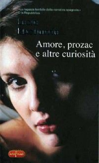 Amore, prozac e altre curiosità - Lucía Etxebarría, Roberta Bovaia