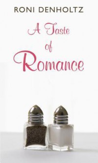 A Taste of Romance - Roni Denholtz