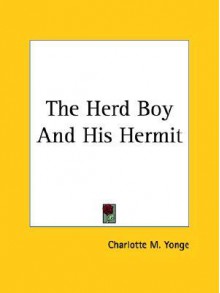 The Herd Boy and His Hermit - Charlotte Mary Yonge