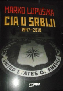 CIA U Srbiji - Marko Lopušina