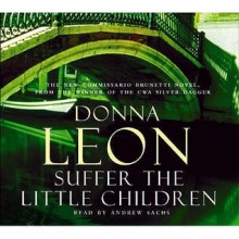 Suffer the Little Children: (Brunetti) - Donna Leon