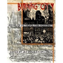 Burning City: Poems of Metropolitan Modernity - Jed Rasula, Tim Conley