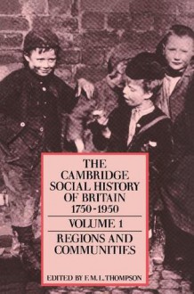 The Cambridge Social History of Britain 1750-1950 (3 Volume Set) - Jeff Thompson