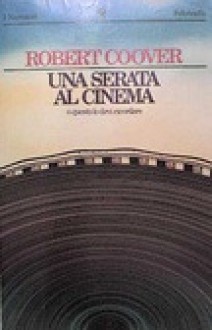 Una serata al cinema o questo lo devi ricordare - Robert Coover, Luigi Schenoni