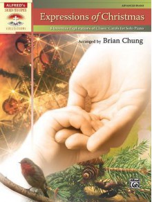 Expressions of Christmas: 8 Inventive Explorations of Classic Carols for Solo Piano - Brian Chung