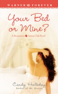 Your Bed or Mine? - Candy Halliday