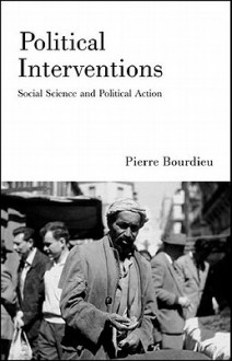 Political Interventions: Social Science and Political Action - Pierre Bourdieu, David Fernbach, Franck Poupeau