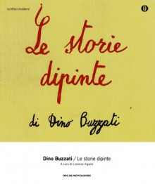 Le storie dipinte - Dino Buzzati, Lorenzo Viganò