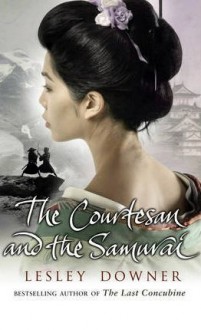 The Courtesan and the Samurai - Lesley Downer