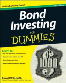 Bond Investing For Dummies, 2nd Edition - Russell Wild