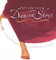 Put on Your Dancin' Shoes: Proverbs and Promises for Women Who Want to Live Well - Liz Heaney, New Leaf Press