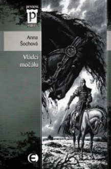 Vládci močálu - Anna Šochová