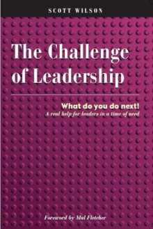 The Challenge of Leadership - What to do next - Scott Wilson