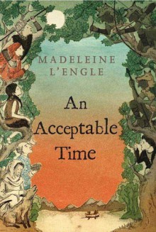 An Acceptable Time (Time, #5) (O'Keefe Family, #4) - Madeleine L'Engle