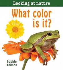 What Color Is It? - Bobbie Kalman