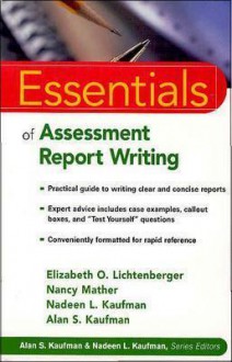 Essentials of Assessment Report Writing (Essentials of Psychological Assessment) - Elizabeth O. Lichtenberger, Nancy Mather, Nadeen L. Kaufman