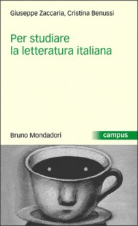 Per Studiare La Letteratura Italiana - Giuseppe Zaccaria, Cristina Benussi