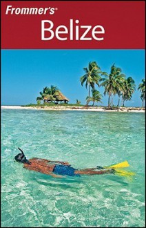 Frommer's Belize - Eliot Greenspan