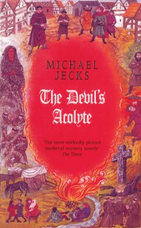 The Devil's Acolyte (Knights Templar, #13) - Michael Jecks