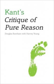 Kant's Critique of Pure Reason - Douglas Burnham