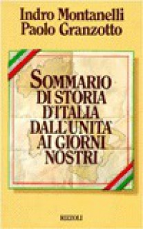 Sommario di storia d'Italia: Dall'unità ai giorni nostri - Indro Montanelli