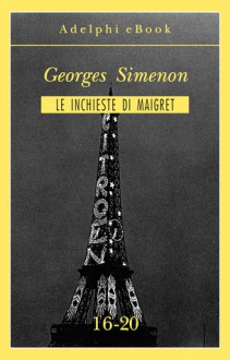 Le inchieste di Maigret 16-20 - Georges Simenon