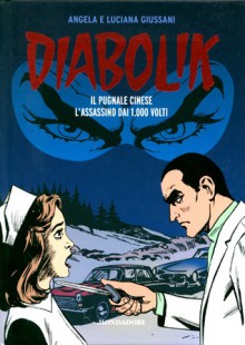 Diabolik gli anni del terrore n. 12: Il Pugnale Cinese - L'Assassino dai 1.000 Volti - Angela Giussani, Luciana Giussani