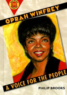 Oprah Winfrey: A Voice For The People - Philip Brooks