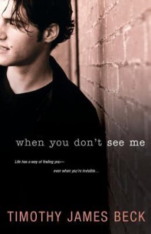 When You Don't See Me - Timothy James Beck