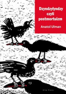 Dzyndzylyndzy czyli postmortuizm - Anatol Ulman