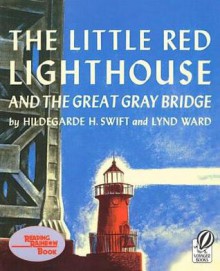 The Little Red Lighthouse and the Great Gray Bridge - Hildegarde Hoyt Swift, Lynd Ward