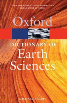 Dictionary of Earth Sciences (Oxford Paperback Reference) - Michael Allaby