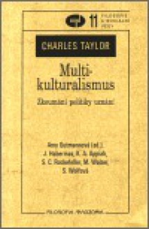 Multikulturalismus: Zkoumání politiky uznání - Charles Taylor, Alena Bakešová, Josef Velek, Marek Hrubec