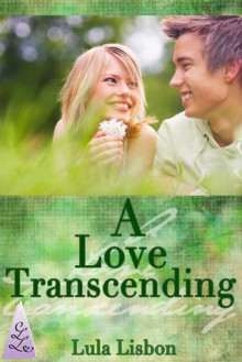 A Love Transcending: (Trans* Transman Transgender Erotic Romance) - Lula Lisbon