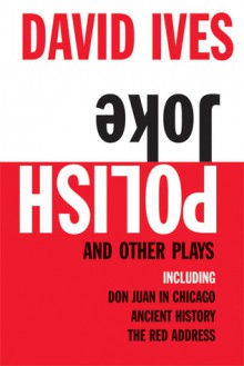 Polish Joke and Other Plays - David Ives