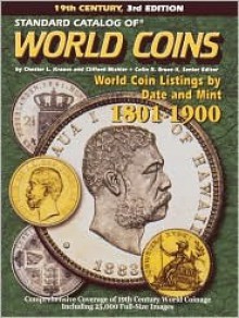 Standard Catalog of World Coins: 19th Century, 1801-1900 (3rd Edition) - Chester L. Krause, Clifford Mishler