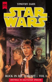 Star Wars: Blick in die Zukunft (Die Hand von Thrawn, #2) - Timothy Zahn