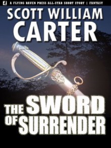 The Sword of Surrender - Scott William Carter