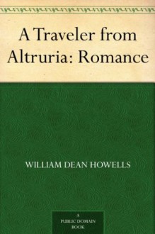 A Traveler from Altruria: Romance - William Dean Howells