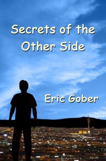 Secrets of the Other Side - Eric Gober