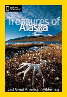 National Geographic Treasures of Alaska: The Last Great American Wilderness - Jeff Rennicke